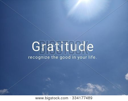 Inspirational Quote - Gratitude, Recognize The Good In Your Life. With Background Of Sunlight And Br