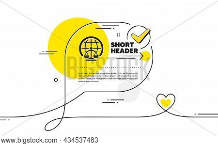 Magistrates Court Icon. Continuous Line Check Mark Chat Bubble. Justice Scales Sign. Internet Law Sy