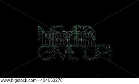 Motivational Animation Text Formed By Flying Tiny Colorful Particles On A Black Background. Design. 