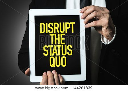 Disrupt the Status Quo