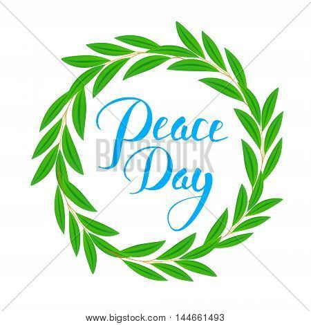 International Peace Day poster. Olive branch, symbol of peace and hope, in circle and hand lettering text. Typographic Designs. vector illustration. isolated