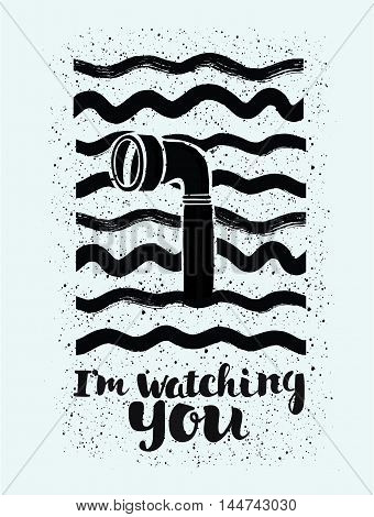Illustration of periscope in the waves and lettering I'm Watching You on white isolated background