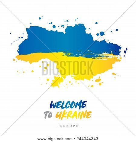 Welcome To Ukraine. Europe. Flag And Map Of The Country Of Ukraine From Brush Strokes.
Lettering. Ve