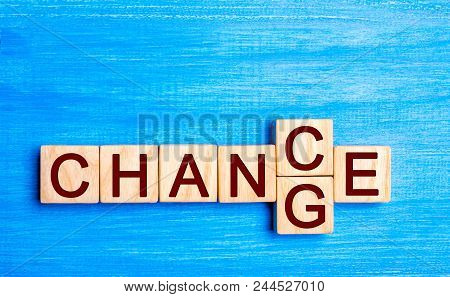 Wooden Blocks With Letters And Words Change And Chance. The Concept Of Self-motivation, Self-develop