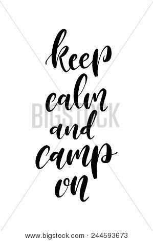 Hand Drawn Word. Brush Pen Lettering With Phrase Keep Calm And Camp On.
