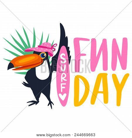 Vector Toucan With Surf. Funny Summer Illustration. Cartoon Exotic Birds. Tropical Art. Jungle Bird.