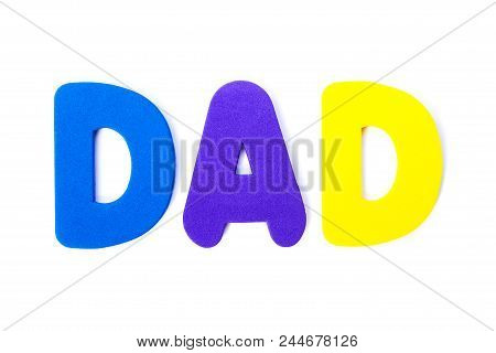Dad Spelt Out With Coloured Letters Over A White Background.