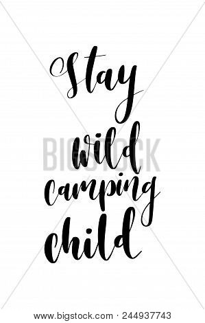 Hand Drawn Word. Brush Pen Lettering With Phrase Stay Wild Camping Child.