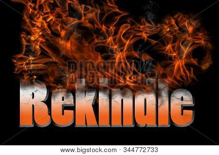 Rekindle Word In 3d Illustration In Fire Text With Hot Burning Fire And Smoke.  Crackled Burnt Word 
