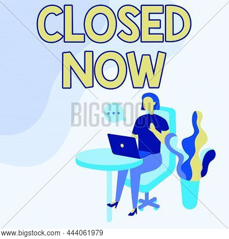 Conceptual Caption Closed Now. Internet Concept Of A Business Having Ceased Trading Especially For A