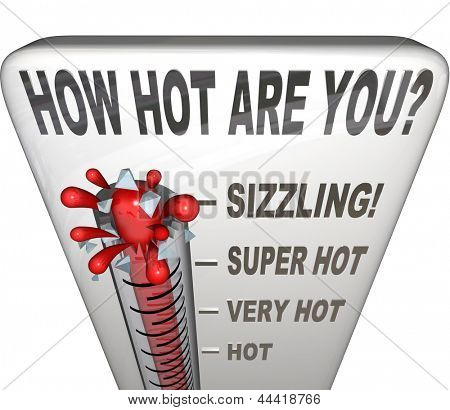 Die Frage, wie heiß sind Sie auf ein Thermometer messen Ihre Attraktivität, Sexappeal, Popularität, o