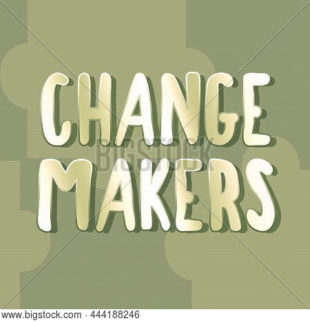Conceptual Caption Changemakers. Word Written On Young Turk Influencers Acitivists Urbanization Fash