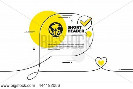 Magistrates Court Icon. Continuous Line Check Mark Chat Bubble. Justice Scales Sign. Internet Law Sy