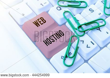 Text Sign Showing Web Hosting. Internet Concept Business Allowing Access To A Server To Store Data I