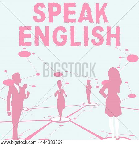 Text Sign Showing Speak English. Business Overview Study Another Foreign Language Online Verbal Cour