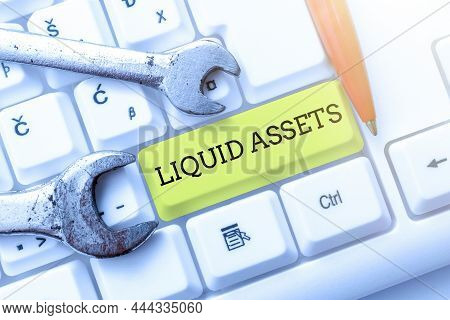 Text Showing Inspiration Liquid Assets. Conceptual Photo Cash And Bank Balances Market Liquidity Def