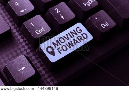 Handwriting Text Moving Foward. Business Idea Towards A Point Move On Going Ahead Further Advance Pr