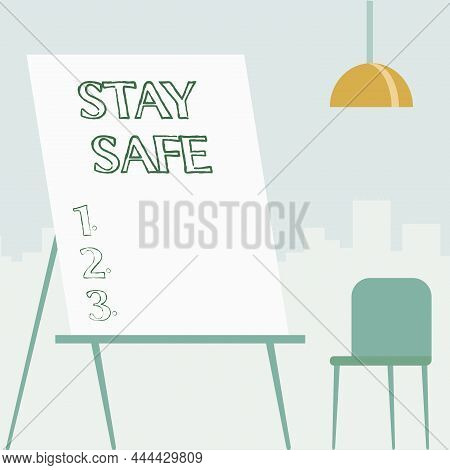 Sign Displaying Stay Safe. Business Showcase Secure From Threat Of Danger, Harm Or Place To Keep Art