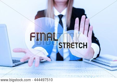 Handwriting Text Final Stretch. Word Written On Last Leg Concluding Round Ultimate Stage Finale Year