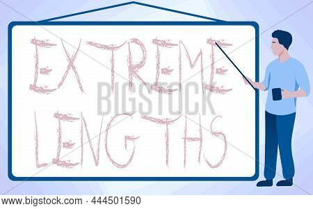 Conceptual Caption Extreme Lengths. Concept Meaning Make A Great Or Extreme Effort To Do Something B