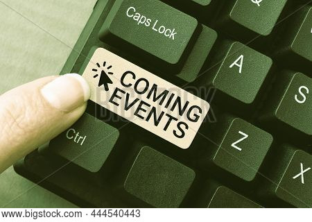 Writing Displaying Text Coming Events. Concept Meaning Happening Soon Forthcoming Planned Meet Upcom