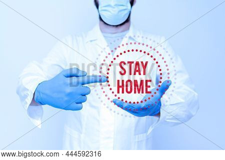 Text Sign Showing Stay Home. Business Approach Not Go Out For An Activity And Stay Inside The House 