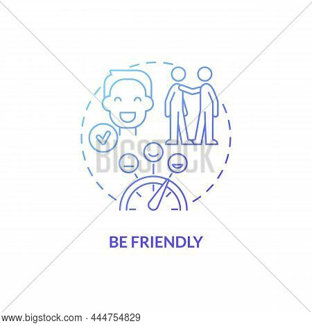 Be Friendly Blue Gradient Concept Icon. Be Courteous And Respectful. Customer Service Abstract Idea 