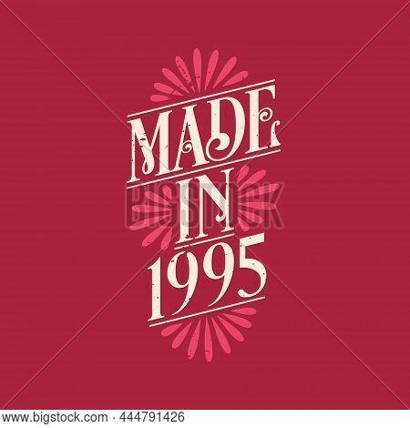 Made In 1995, Vintage Calligraphic Lettering 1995 Birthday Celebration