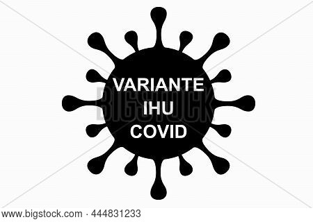 Ihu. Illustration Of The New Variant Of The Coronavirus (covid-19). Alternative B.1.640.2. White Bac