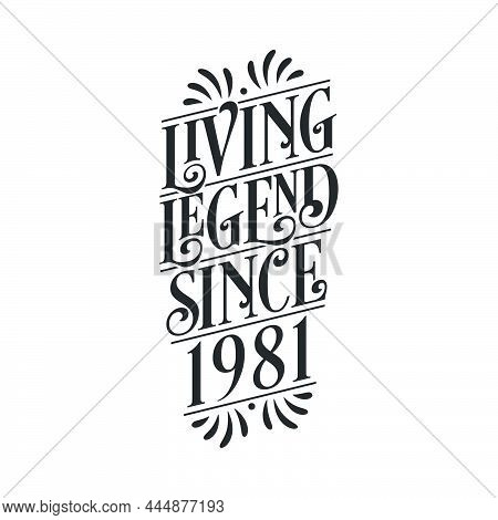1981 Birthday Of Legend, Living Legend Since 1981 Vector Illustration