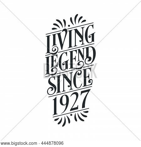 1927 Birthday Of Legend, Living Legend Since 1927 Vector Illustration