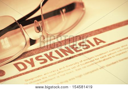 Dyskinesia - Printed Diagnosis with Blurred Text on Red Background with Eyeglasses. Medicine Concept. 3D Rendering.