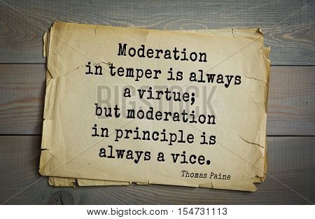 Top 40 quotes by Thomas Paine - English-American political activist, philosopher, political theorist, revolutionary
Moderation in temper is always a virtue; but moderation in principle is always vice.