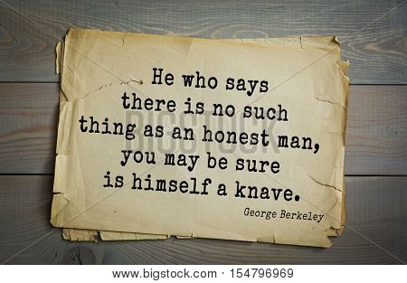 Top 5 quotes by George Berkeley - Irish philosopher.He who says there is no such thing as an honest man, you may be sure is himself a knave. 