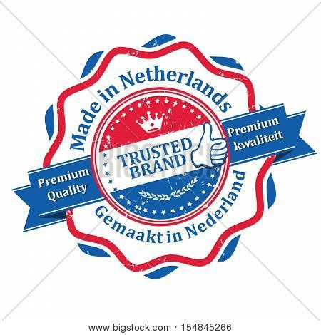 Made in Netherlands, Premium Quality (text written in English and Dutch languages), Trusted brand - business grunge stamp ribbon with the Dutch flag colors. Print colors used.