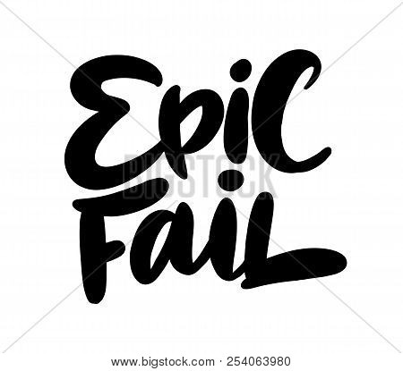 Epic Fail Tag. Modern Brush Lettering. Vector Illustration.