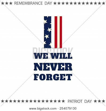 Patriot Day Poster. We Will Never Forget September 11