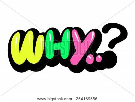 Bright Vector Battle Speech Bubble Why. Colorful Emotional Icon Isolated On White Background. Comic 
