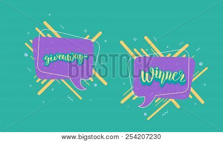 Giveaway  And Winner Banner. Handwritten Lettering With Speech Bubble Decoration. Sticker Creative T