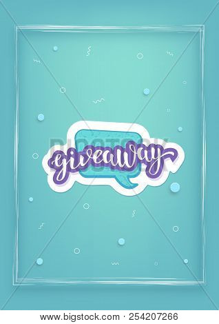 Giveaway Story Post. Handwritten Lettering With Speech Bubble, Frame And Decoration. Sticker Text. T
