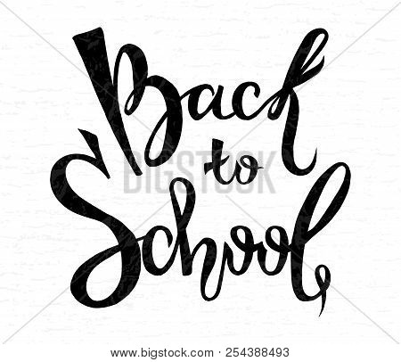 Vector Lettering Composition Back To School For A Sign, Signboard, Label, Banner, Greeting Card Or A
