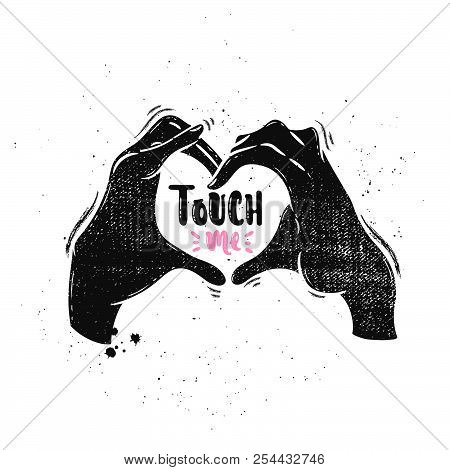 Vector Hand Drawn Illustration. Hands Folded In The Heart, Touch Me Lettering. Idea For Poster, Post