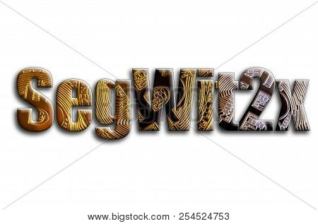 Segwit2x. The Inscription Has A Texture Of The Photography, Which Depicts Several Bitcoins