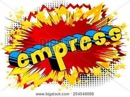 Empress - Vector Illustrated Comic Book Style Phrase.