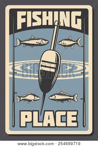 Fishing Place Advertisement Retro Poster For Fisher Courses Or Fish Catch Adventure. Vector Vintage 