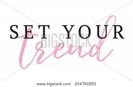 Tee Print With Slogan. Typography For T Shirt. Set Your Trend.