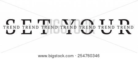 Tee Print With Slogan. Typography For T Shirt. Set Your Trend.
