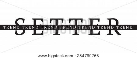 Tee Print With Slogan. Typography For T Shirt. Trend Setter.