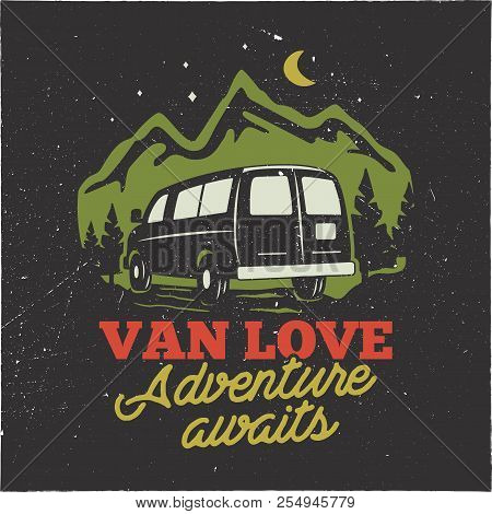 Vintage Hand Drawn Camp Logo Badge. Van Love - Adenture Awaits Quote. Happy Camper In Mountains Conc