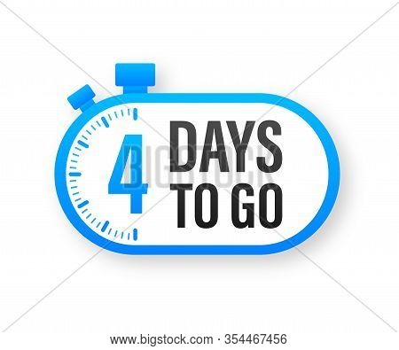 4 Days To Go. Countdown Timer. Clock Icon. Time Icon. Count Time Sale. Vector Stock Illustration.